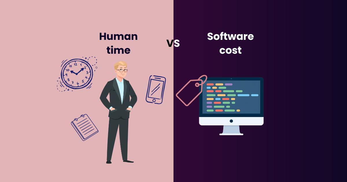 Why human time costs more than software subscriptions